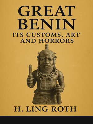 cover image of Great Benin Its Customs, Art and Horrors